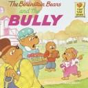 The Berenstain Bears and the bully by Stan Berenstain, Jan Berenstain