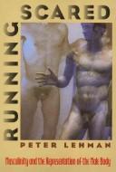 Cover of: Running scared: masculinity and the representation of the male body