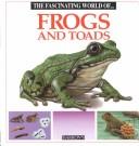 Cover of: The fascinating world of frogs and toads by Angels Julivert