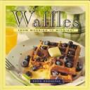 Waffles from morning to midnight by Dorie Greenspan