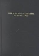 Cover of: The Negro in Indiana before 1900: a study of a minority