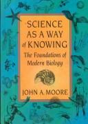 Cover of: Science as a way of knowing by John Alexander Moore