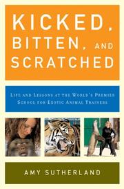 Cover of: Kicked, bitten, and snatched: life and lessons at the world's premier school for exotic animal trainers