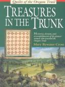 Cover of: Treasures in the trunk: quilts of the Oregon Trail