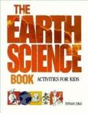 Cover of: The earth science book: activities for kids