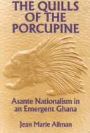 Cover of: The quills of the porcupine: Asante nationalism in an emergent Ghana