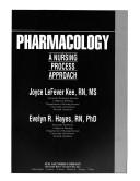 Pharmacology by Joyce LeFever Kee, Evelyn R. Hayes, Linda E. McCuistion
