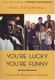 Cover of: You're Lucky You're Funny: How Life Becomes a Sitcom