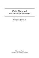 Cover of: Child abuse and the social environment