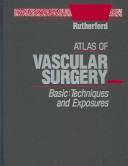 Cover of: Atlas of vascular surgery: basic techniques and exposures