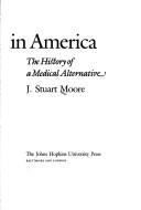 Chiropractic in America by J. Stuart Moore