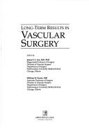 Cover of: Long-term results in vascular surgery by edited by James S.T. Yao, William H. Pearce.
