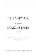 Cover of: The very air: a novel