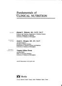 Cover of: Fundamentals of clinical nutrition by editor, Roland L. Weinsier ; associate editor, Sarah L. Morgan ; editorial consultant, Virginia Gilbert Perrin.