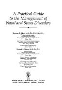 A practical guide to the management of nasal and sinus disorders by Hueston C. King