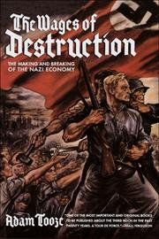 Cover of: The Wages of Destruction: The Making and Breaking of the Nazi Economy