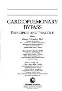 Cover of: Cardiopulmonary bypass: principles and practice