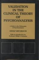 Cover of: Validation in the clinical theory of psychoanalysis: a study in the philosophy of psychoanalysis