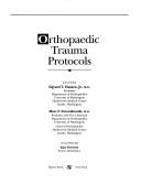Cover of: Orthopaedic trauma protocols by editors, Sigvard T. Hansen, Jr., Marc F. Swiontkowski ; illustrator, Kate Sweeney.