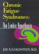 Chronic fatigue syndromes by Jay A. Goldstein