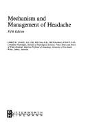 Mechanism and management of headache by James W. Lance