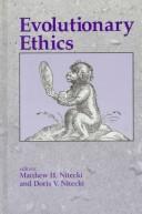 Cover of: Evolutionary ethics by edited by Matthew H. Nitecki and Doris V. Nitecki.