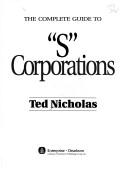 Cover of: The complete guide to "S" corporations