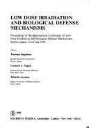 Cover of: Low dose irradiation and biological defense mechanisms by International Conference on Low Dose Irradiation and Biological Defense Mechanisms (1992 Kyoto, Japan)