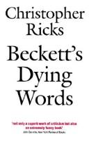 Cover of: Beckett's dying words: the Clarendon lectures, 1990