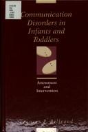 Communication disorders in infants and toddlers by Frances P. Billeaud