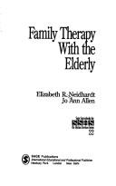 Family therapy with the elderly by Elizabeth R. Neidhardt