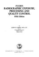 Fuchs's radiographic exposure, processing, and quality control by Quinn B. Carroll