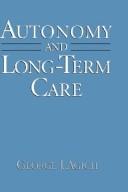 Autonomy and long-term care by George J. Agich