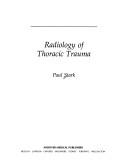 Radiology of thoracic trauma by Paul Stark