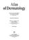 Cover of: Atlas of dermatology