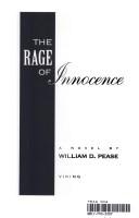 Cover of: The rage of innocence by William D. Pease