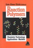 Cover of: Reaction polymers: polyurethanes, epoxies, unsaturated polyesters, phenolics, special monomers, and additives : chemistry, technology, applications, markets