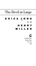 Cover of: The devil at large: Erica Jong on Henry Miller.