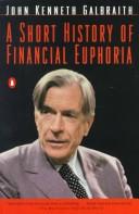 Cover of: A short history of financial euphoria by John Kenneth Galbraith