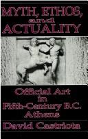 Cover of: Myth, Ethos and Actuality: Official Art in Fifth Century B.C. Athens