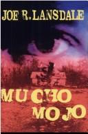 Cover of: Mucho mojo by Joe R. Lansdale