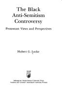 Cover of: The Black anti-semitism controversy: Protestant views and perspectives