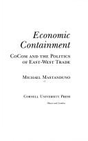 Cover of: Economic containment: CoCom and the politics of East-West trade