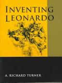Inventing Leonardo by Turner, Richard, A. Richard Turner