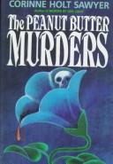 Cover of: The peanut butter murders by Corinne Holt Sawyer
