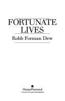 Cover of: Fortunate lives by Robb Forman Dew