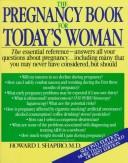 Cover of: The pregnancy book for today's woman by Shapiro, Howard I.