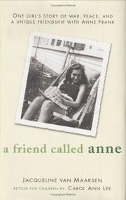 Cover of: A Friend Called Anne: One girl's story of War, Peace and a unique friendship with Anne Frank