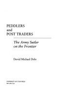 Peddlers and post traders by David Michael Delo
