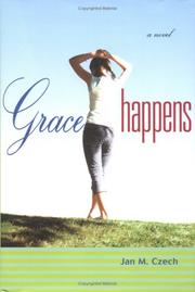 Cover of: Grace happens by Jan M. Czech